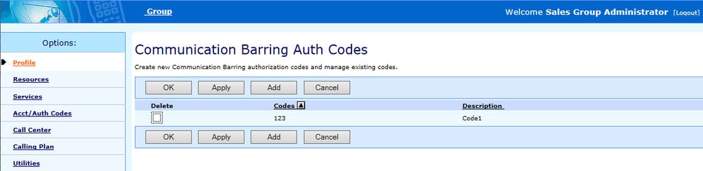 Group > Profile > Communication Barring Auth Codes 1. On the Group Profile menu page Click Communication Barring Auth Codes 1. Click Add 2.