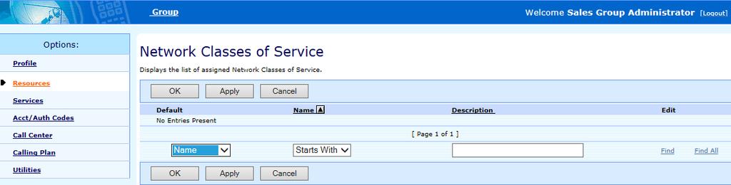 4 NETWORK CLASSES OF SERVICE Use this item on the Group Resources menu page to display the list of assigned Network Classes of Service Group > Resources > Network Classes of Service 1.