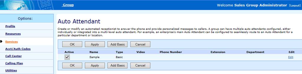 Group > Services > Auto Attendant 1. On the Group Services menu page Click Auto Attendant 2. To activate or deactivate an auto attendant, check or uncheck the Active box. 3.
