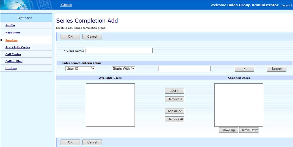 Group > Services > Series Completeion 1. On the Group Services menu page,click Series Completion 2. To display the previous page, click OK or Cancel.