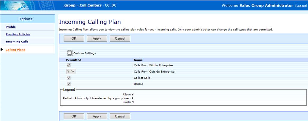 Group > Call Center menu > Call Centers > Calling Plans 6. To save your changes Click Apply or OK 18.
