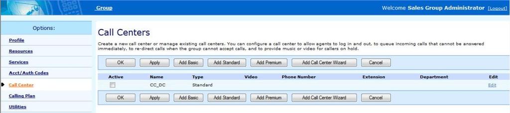 Once a call centre has been created it can be made inactive or reactivated at any time. 1. On the Group - Call Center menu page Click Call Centers 2.