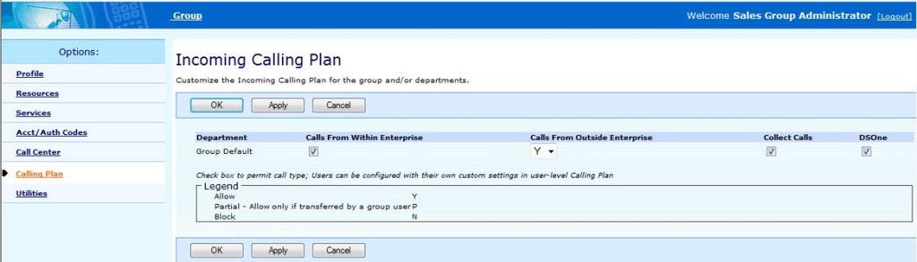 If you alter the settings for an enterprise-level department, your changes will only apply to users in that department that exist within your group. Group > Calling Plan > Incoming Calling Plan 1.