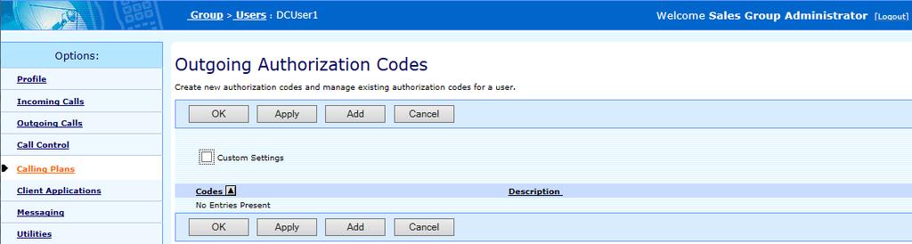 10.3 OUTGOING AUTHORIZATION CODES Use the User Outgoing Authorization Codes page to: List Outgoing Authorization Codes Add an Outgoing Authorization Code Delete an Outgoing Authorization Code Use the