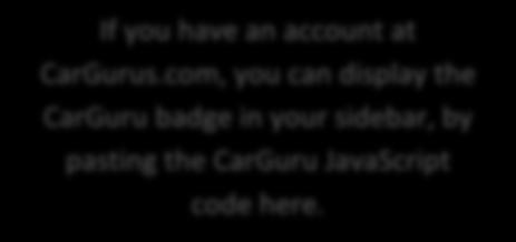 com, you can display the CarGuru badge in your sidebar, by pasting the CarGuru JavaScript