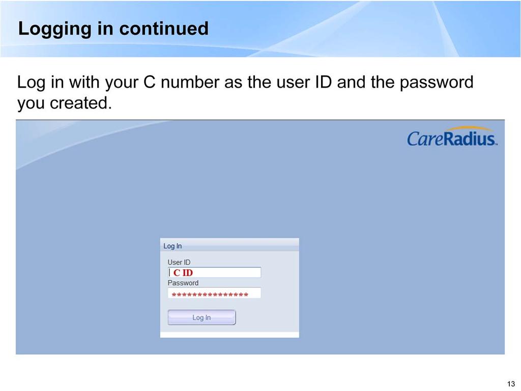Note: The first time you log into CareRadius as a new user you will have to enter the