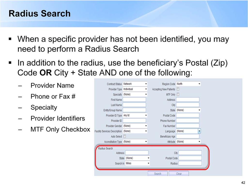 -Using the Radius Search option, the Provider Search portlet also allows you to find a provider when a specific provider has not been identified.