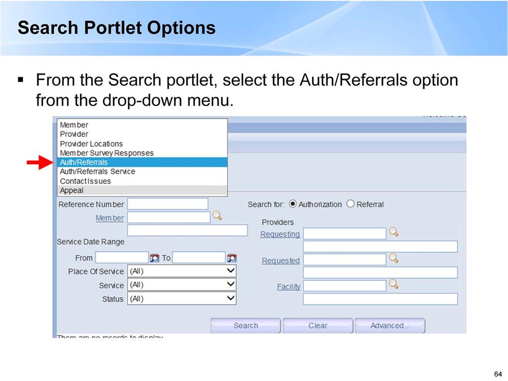 -To perform a search using a reference number, authorization number, or UIN/Order number go to the Home Page, open the search portlet, and select the Auth/Referrals option from the drown-menu.