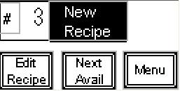 Selecting a new recipe will automatically change the screen to the 1 st recipe entry/editing screen.