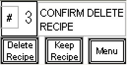 Pressing the New Recipe button will display the New Recipe menu.  Select a new recipe by pressing the recipe # value.