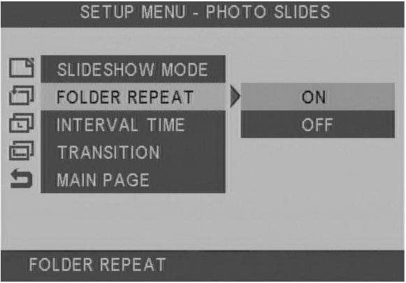 9.4.2 FOLDER REPEAT Select the repeat mode in photo playback. You can also use REPEAT key in the remote control. 9.4.3 INTERVAL TIME Select the interval time per picture in photo playback.