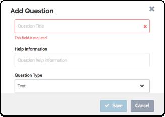 6. Click "Add Question" 7. Enter your question title and help information 8.