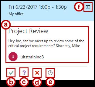 Respond to a Meeting Request from the Calendar When someone sends you a meeting request, it will also appear on your calendar as tentative. To respond to a meeting request from your calendar: 1.