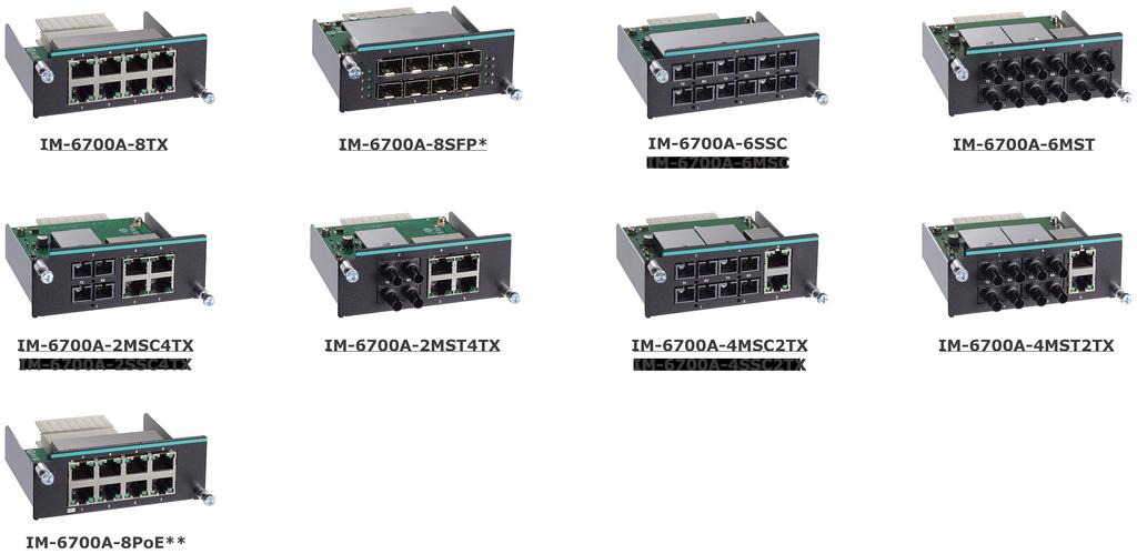 IM-6700A Series Fast Ethernet modules for IKS-6726A-2GTXSFP/IKS-6728A-4GTXSFP/ IKS-6728A-8PoE-4GTXSFP series switches Specifications Fast Ethernet Interface Modules, IM-6700A Series *See the SFP-1FE