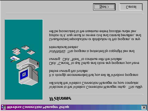 Installing the Wireless Connection Manager Software This section guides you step-by-step through the Wireless Connection Manager Software installation procedure.