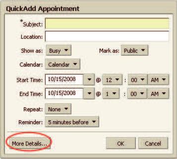 Scheduling Appointments, Meetings, and Events If you are using the QuickAdd Appointment dialog, click the More Details button.