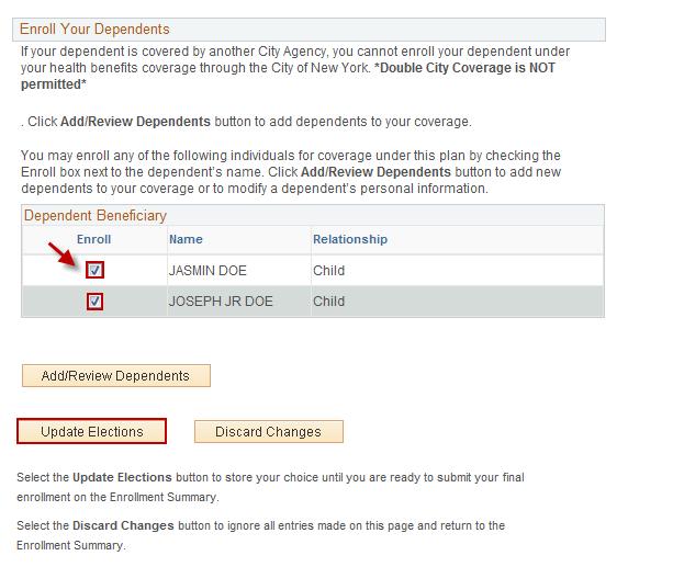 Covering Dependents 1. Scroll down to Enroll Your Dependents on this page and check the ENROLL box next to all the dependents that you want to cover.