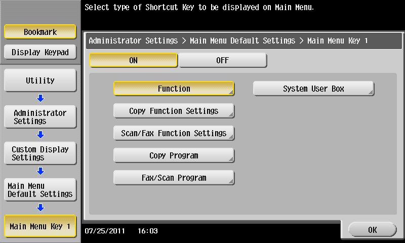 [Custom Display Settings] - [Main Menu Default Settings]. 2 Select a main menu key number to be assigned to a shortcut key.