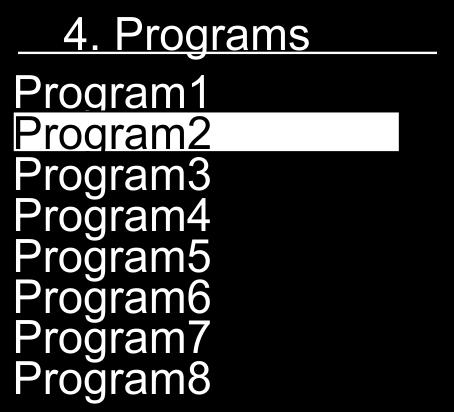 4. Programs With this menu you can run individual built-in programs. 01) In main menu, press the UP/DOWN buttons until the display shows PROGRAMS. 02) Press the ENTER button to open the menu.