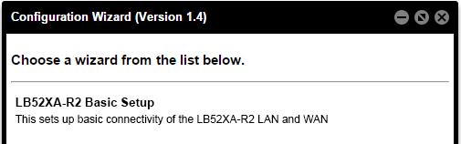 Once the wizard icon is selected, you will have the options of supported set-ups as shown in figure 11. Click on LB52XA-R2 Basic Setup. Figure 10.