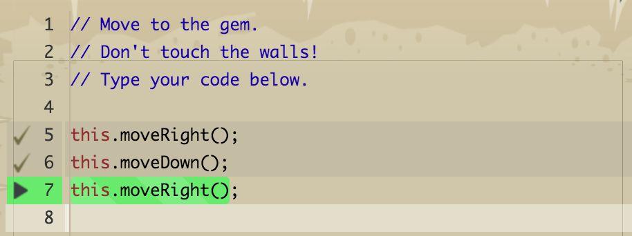 2. Gems in the Deep Can you remember the lessons from the last level? This will be the same, but you will need to move a lot more. Remember, : self JavaScript : this refers to you, the hero.