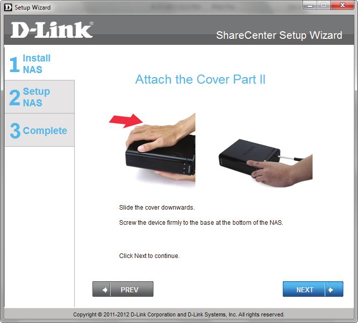 ShareCenter Setup Wizard - Attaching the Cover & Closing the Device Slide the DNS-315 cover
