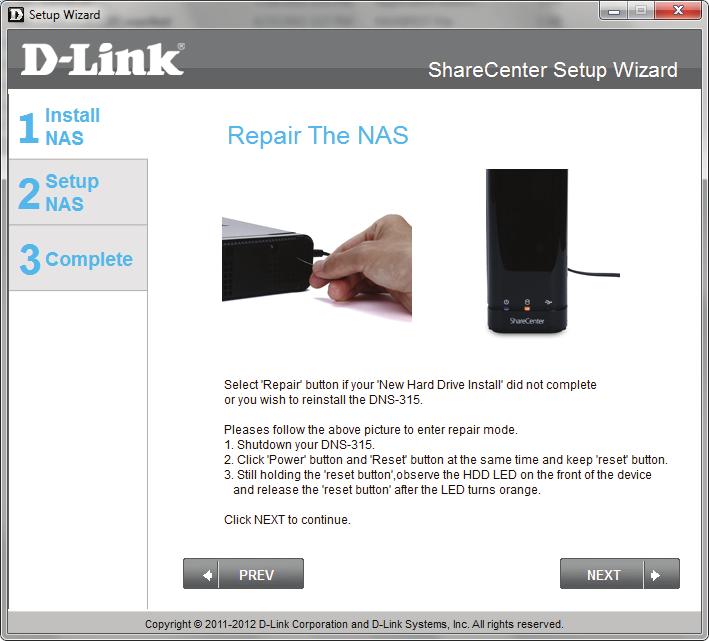 ShareCenter Setup Wizard - Repair Wizard The Repair wizard instructs you to shutdown your DNS-315.