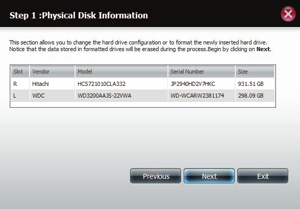Hard Drive Configuration Wizard When you first setup your DNS-325, you need to setup the hard drive configuration. Select the best format process that suites your prupose.