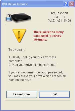 3. The fifth invalid password attempt displays the too many password attempts dialog: 4. Click Erase Drive to display a warning about erasing all of the data on the drive: 5.