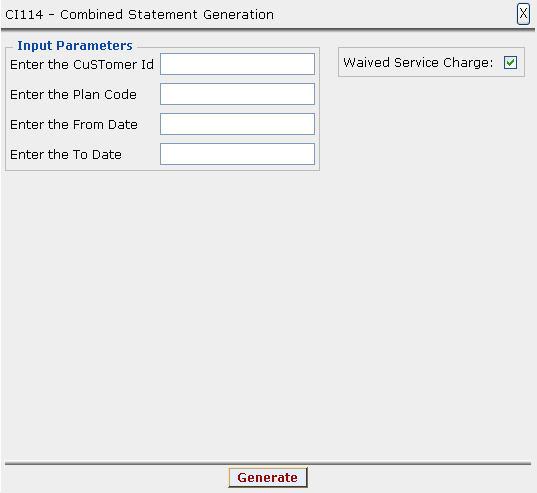CI114 - Combined Statement Generation CI114 - Combined Statement Generation Oracle FLEXCUBE provides a combined statement of customer accounts using the Combined Statement Plan (Fast Path: CI162)