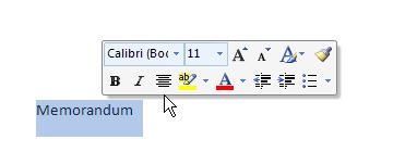 Formatting Text Using the Mini Toolbar Includes the most commonly used text and paragraph formatting commands Appears faintly above selected text Becomes