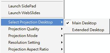 8.10.6 Select Projection Desktop 1) Click on Select Projection Desktop, you can select to project the main screen or the extended screen. Note: 1.