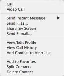 Contacts Using contacts The menu options are: Call Video call Send Instant Message Start Group Chat Share my screen Send E-mail Edit Profile (Windows) or View/Edit Profile (Mac) View Call History Add