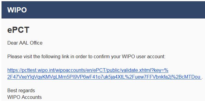 Once you have clicked the link to confirm the validation of your WIPO user account, you will get the following message: As IP Office user, please click on the right link to