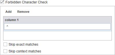 Preferences option: 1. Click Transcheck. 2. Select Forbidden Character Check. The forbidden characters check is enabled. 3. Click Add to add or edit a forbidden character.