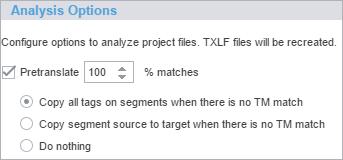 Pretranslate to create translated TXLF files, including the options: % matches: select the