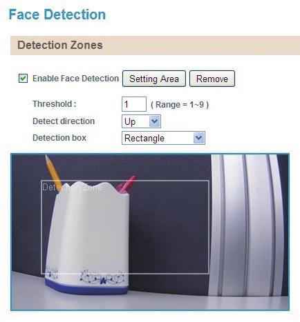 Face Detection You can configure the camera to detect faces and trigger the events enabled in the Event Actions menu on page 49. The instructions below illustrate how to setup face detection. 1.