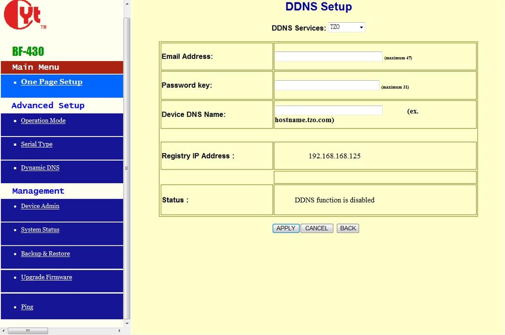 3 DDNS Setup (1)TZ0 instruction E-mail Address Fill in the E-mail address for DDNS, up to 47 characters Password key Fill in the password key for DDNS,up to 31 characters Device DNS Name Fill in the