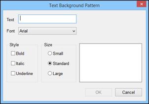 To create a text background pattern, click Text Background Pattern. You see this window: Enter the text for your background, then select the Font, Style, and Size options you want to use. 3. Click OK.