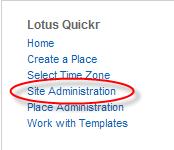 Quickr Site Administration The first stop for a Quickr server Admin is the Site Administration