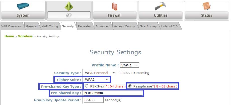 4 Navigate to AP > Security and configure the Pre-Shared Key details. a Make the following settings: Item Setting Notes Cipher Suite WPA2 We recommend WPA2.