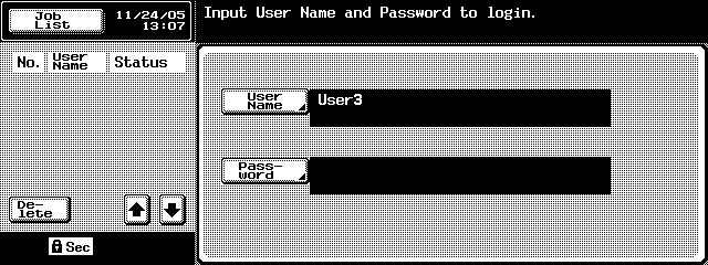 3 User Operations 4 Touch [Password]. User Operations Chapter 3 5 Enter the 8-to-64-digit User Password from the keyboard or keypad. Press the [C] key to clear all characters.