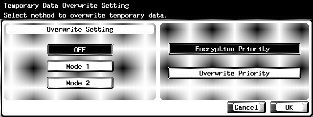 Administrator Operations 15 Touch [Temporary Data Overwrite Setting]. 16 Touch [Encryption Priority] or [Overwrite Priority]. Administrator Operations Chapter 17 Touch [OK].