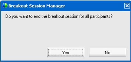 Ending and Restarting the Breakout Session Once the Breakout session has concluded the leader may click End Breakout Session The Breakout Session manager will display asking to end the breakout