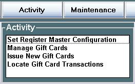Activity Activity Functions Set Register Master Configuration Manage Gift Cards Issue New Gift Cards Locate Gift Card Transactions Accessing the Activity Functions Click once on the Activity Function