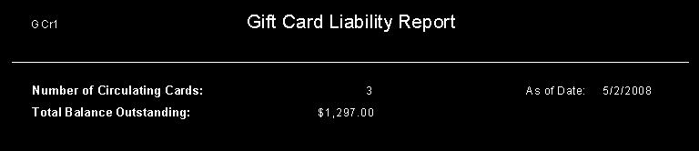 GIFT CARD REPORTS Gift Card Liability Report The Total Card Liability Report displays the total number of cards that are active and in circulation.