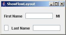 FlowLayout Example Write a program that adds three labels and text fields