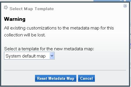 A warning dialog box displays. Figure 20: Select a template for the new metadata map 3.