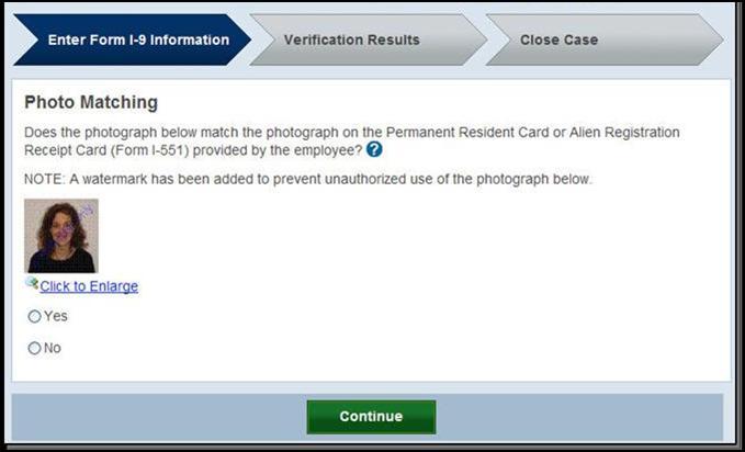 PHOTO MATCHING OVERVIEW E-Verify prompts you to compare a photo displayed in E-Verify with the employee s Form I-9 photo document.
