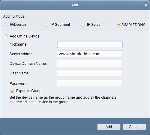 Task 2: Access the DVR via CMS For CMS, in the Add Device window, select and then edit the device information. Nickname: Edit a name for the device as you want. Server Address: www.simpleddns.